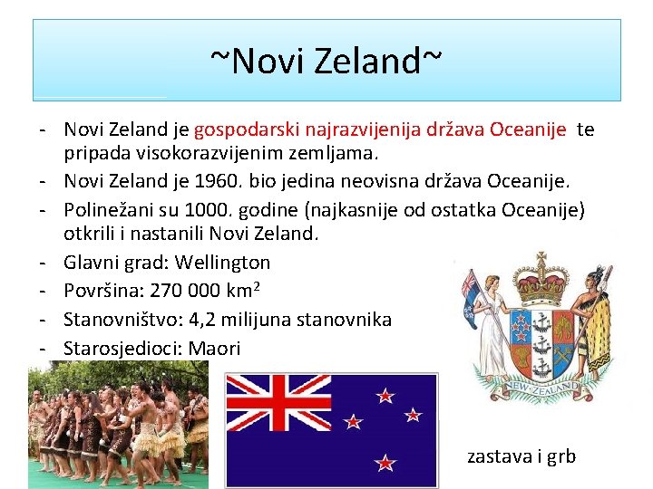 ~Novi Zeland~ - Novi Zeland je gospodarski najrazvijenija država Oceanije te pripada visokorazvijenim zemljama.