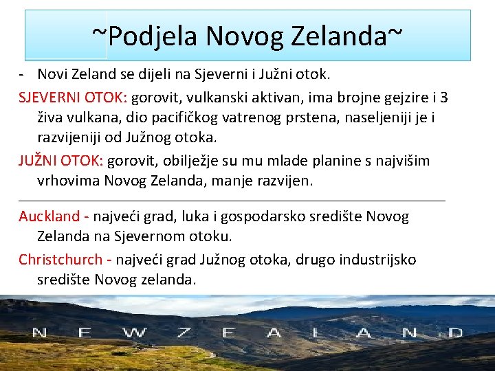 ~Podjela Novog Zelanda~ - Novi Zeland se dijeli na Sjeverni i Južni otok. SJEVERNI