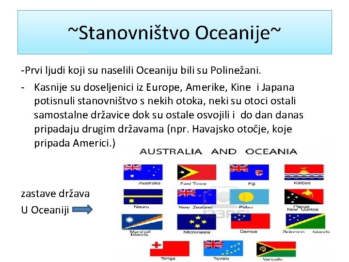 ~Stanovništvo Oceanije~ -Prvi ljudi koji su naselili Oceaniju bili su Polinežani. - Kasnije su