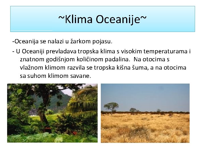 ~Klima Oceanije~ -Oceanija se nalazi u žarkom pojasu. - U Oceaniji prevladava tropska klima