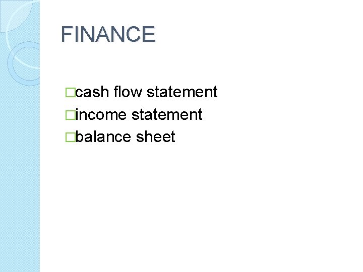 FINANCE �cash flow statement �income statement �balance sheet 