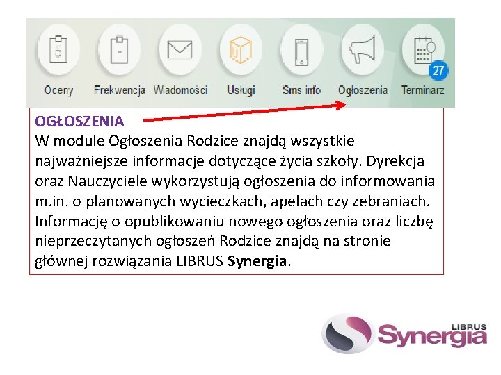 OGŁOSZENIA W module Ogłoszenia Rodzice znajdą wszystkie najważniejsze informacje dotyczące życia szkoły. Dyrekcja oraz