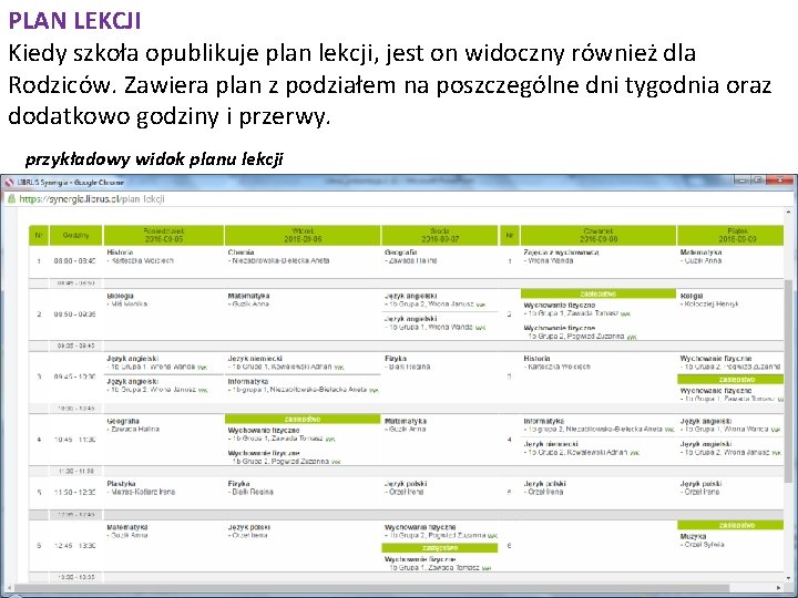 PLAN LEKCJI Kiedy szkoła opublikuje plan lekcji, jest on widoczny również dla Rodziców. Zawiera PLAN LEKCJI Kiedy szkoła opublikuje plan lekcji, jest on widoczny również dla Rodziców. Zawiera