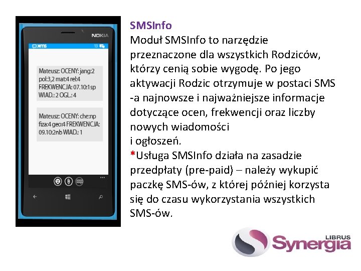 SMSInfo Moduł SMSInfo to narzędzie przeznaczone dla wszystkich Rodziców, którzy cenią sobie wygodę. Po