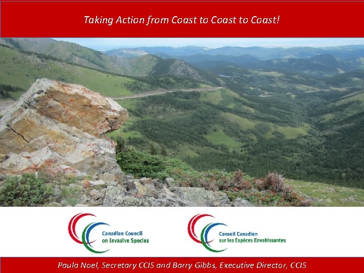 Taking Action from Coast to Coast! Paula Noel, Secretary CCIS and Barry Gibbs, Executive