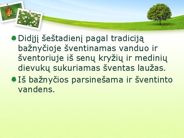 Didįjį šeštadienį pagal tradiciją bažnyčioje šventinamas vanduo ir šventoriuje iš senų kryžių ir medinių