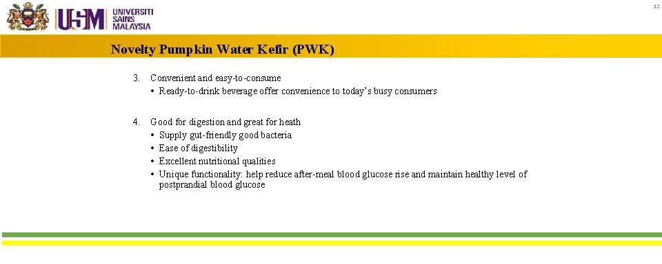 12 Novelty Pumpkin Water Kefir (PWK) 3. Convenient and easy-to-consume • Ready-to-drink beverage offer