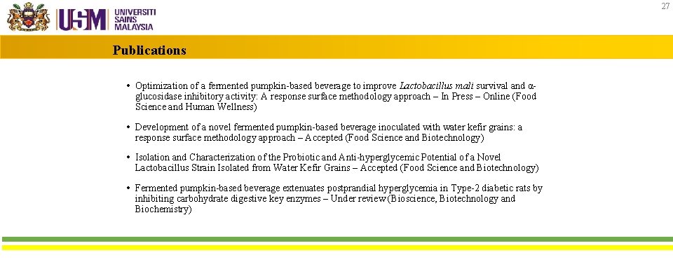 27 Publications • Optimization of a fermented pumpkin-based beverage to improve Lactobacillus mali survival