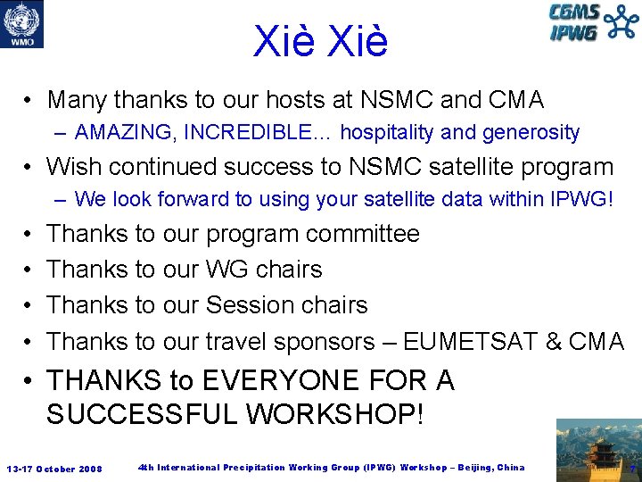 Xiè • Many thanks to our hosts at NSMC and CMA – AMAZING, INCREDIBLE…