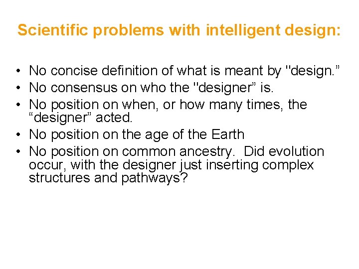 Scientific problems with intelligent design: • No concise definition of what is meant by
