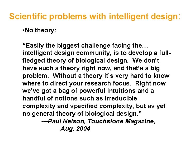 Scientific problems with intelligent design: • No theory: “Easily the biggest challenge facing the…