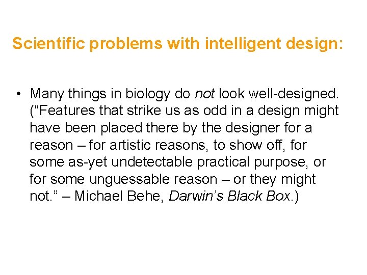 Scientific problems with intelligent design: • Many things in biology do not look well-designed.
