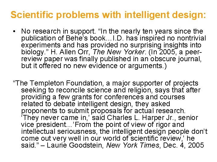 Scientific problems with intelligent design: • No research in support. “In the nearly ten