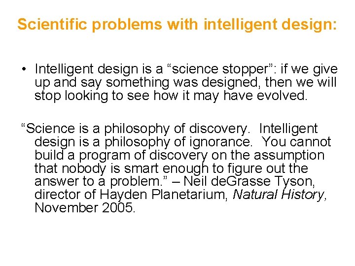 Scientific problems with intelligent design: • Intelligent design is a “science stopper”: if we