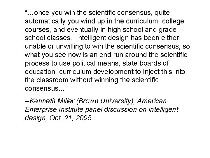“…once you win the scientific consensus, quite automatically you wind up in the curriculum,