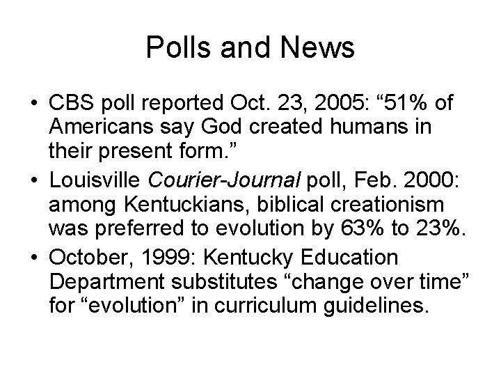 Polls and News • CBS poll reported Oct. 23, 2005: “ 51% of Americans