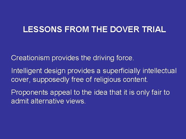 LESSONS FROM THE DOVER TRIAL Creationism provides the driving force. Intelligent design provides a