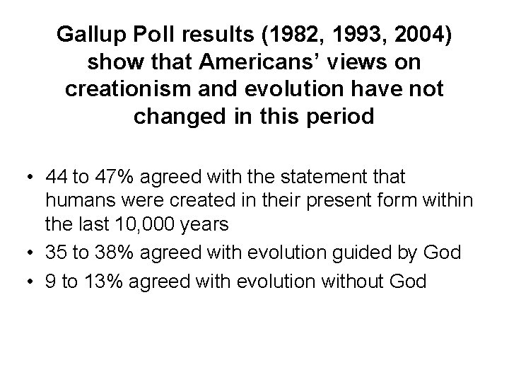 Gallup Poll results (1982, 1993, 2004) show that Americans’ views on creationism and evolution