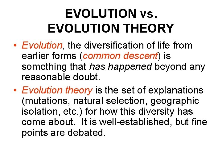 EVOLUTION vs. EVOLUTION THEORY • Evolution, the diversification of life from earlier forms (common