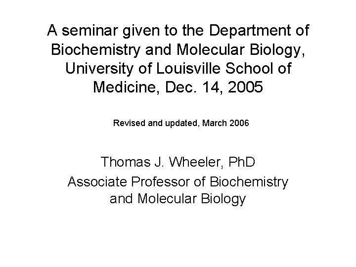 A seminar given to the Department of Biochemistry and Molecular Biology, University of Louisville