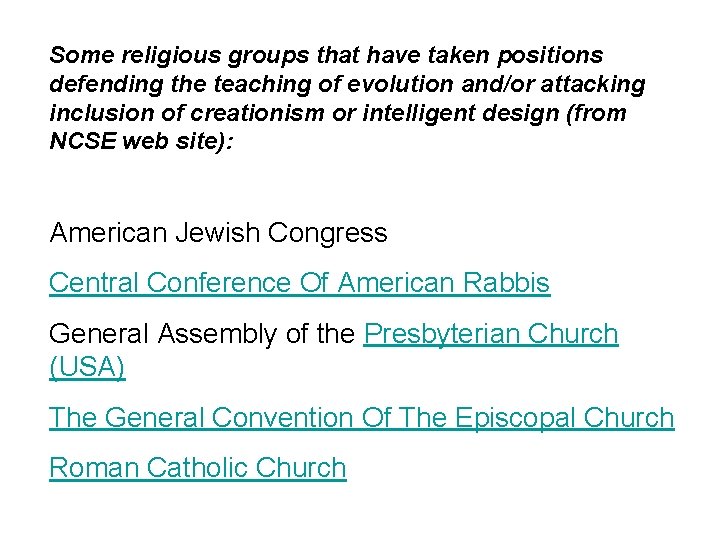 Some religious groups that have taken positions defending the teaching of evolution and/or attacking
