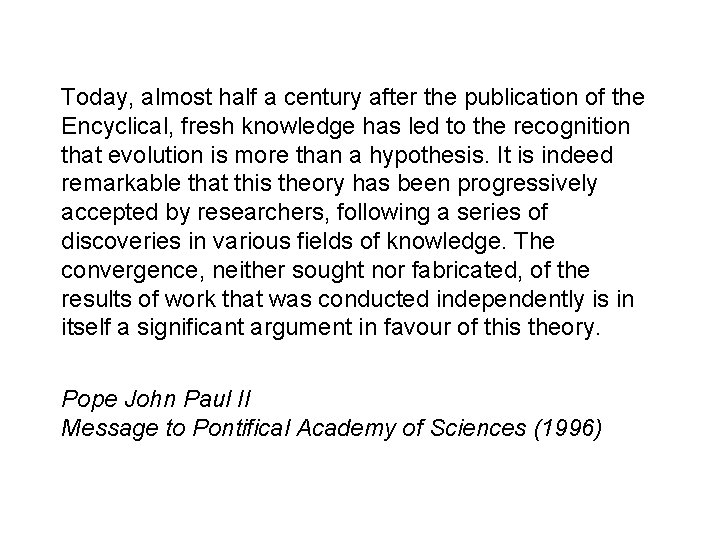 Today, almost half a century after the publication of the Encyclical, fresh knowledge has