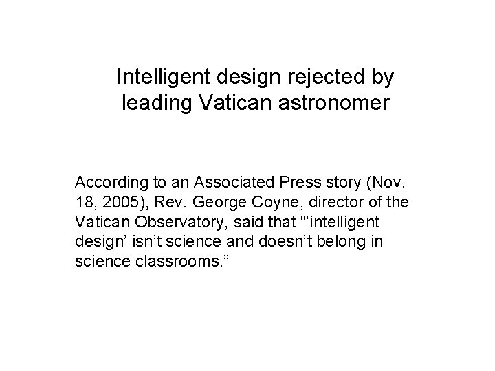 Intelligent design rejected by leading Vatican astronomer According to an Associated Press story (Nov.