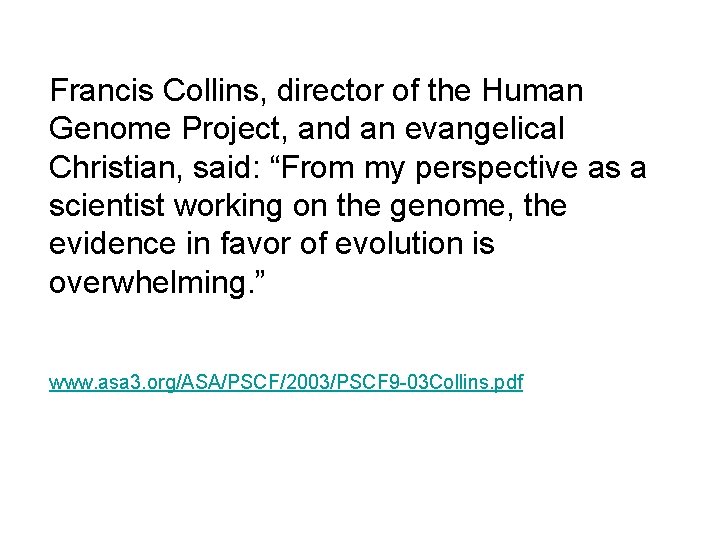 Francis Collins, director of the Human Genome Project, and an evangelical Christian, said: “From