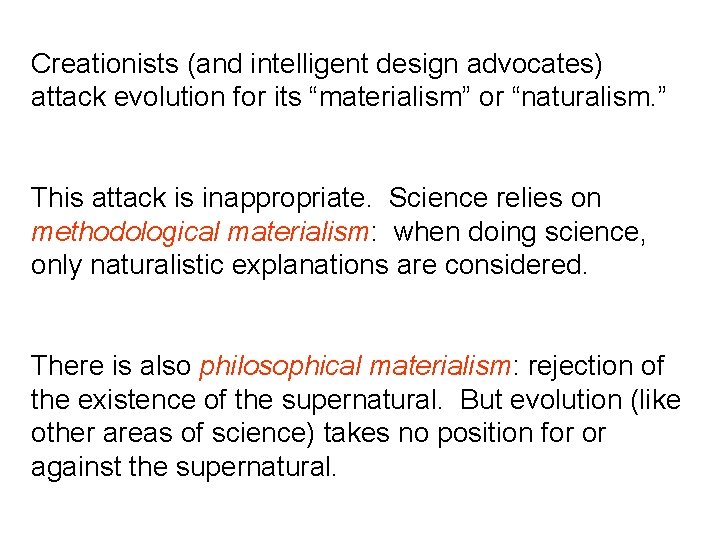 Creationists (and intelligent design advocates) attack evolution for its “materialism” or “naturalism. ” This