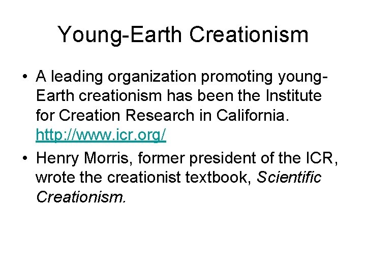 Young-Earth Creationism • A leading organization promoting young. Earth creationism has been the Institute