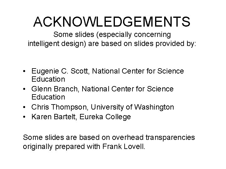 ACKNOWLEDGEMENTS Some slides (especially concerning intelligent design) are based on slides provided by: •