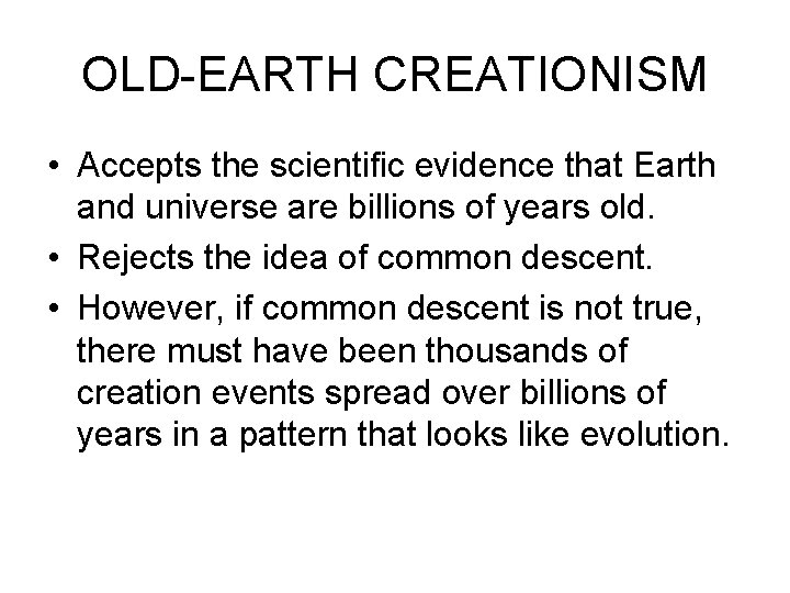 OLD-EARTH CREATIONISM • Accepts the scientific evidence that Earth and universe are billions of