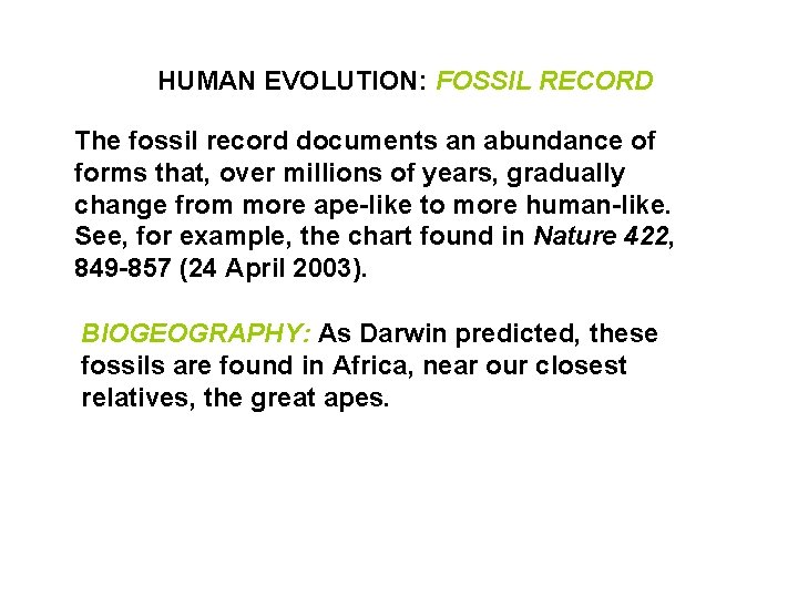HUMAN EVOLUTION: FOSSIL RECORD The fossil record documents an abundance of forms that, over