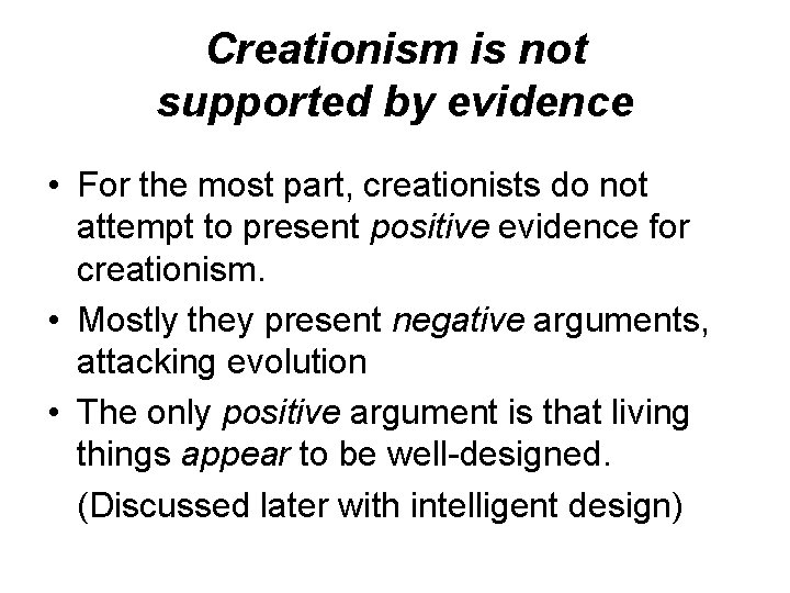 Creationism is not supported by evidence • For the most part, creationists do not