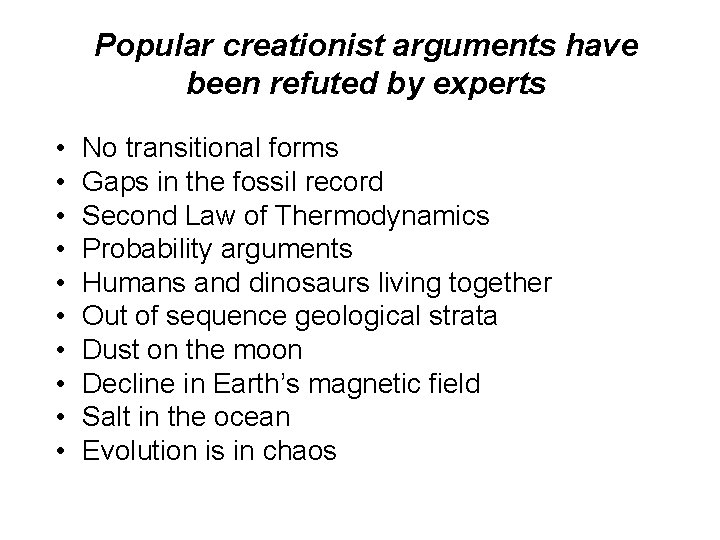 Popular creationist arguments have been refuted by experts • • • No transitional forms