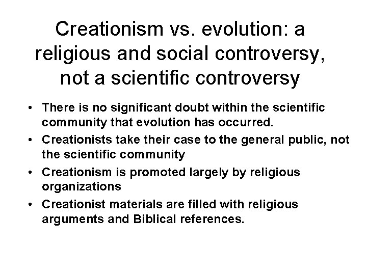 Creationism vs. evolution: a religious and social controversy, not a scientific controversy • There