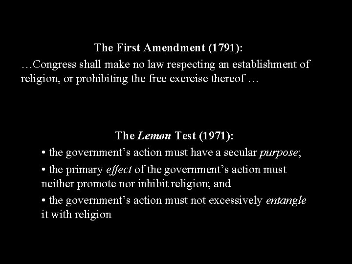 The First Amendment (1791): …Congress shall make no law respecting an establishment of religion,