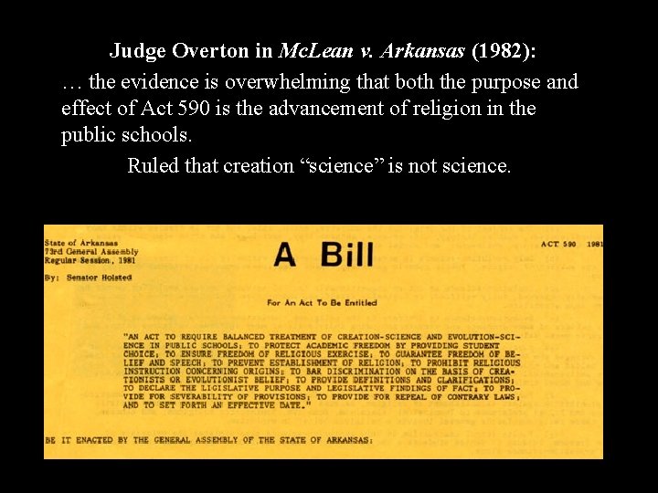 Judge Overton in Mc. Lean v. Arkansas (1982): … the evidence is overwhelming that