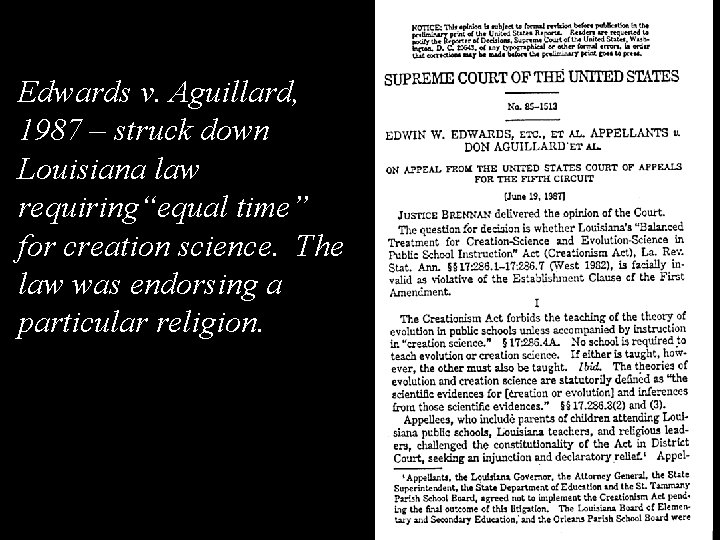 Edwards v. Aguillard, 1987 – struck down Louisiana law requiring“equal time” for creation science.