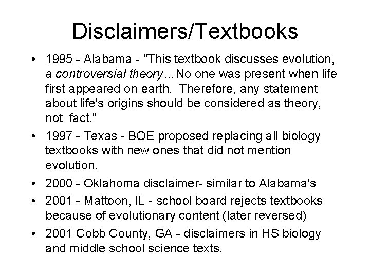 Disclaimers/Textbooks • 1995 - Alabama - "This textbook discusses evolution, a controversial theory…No one