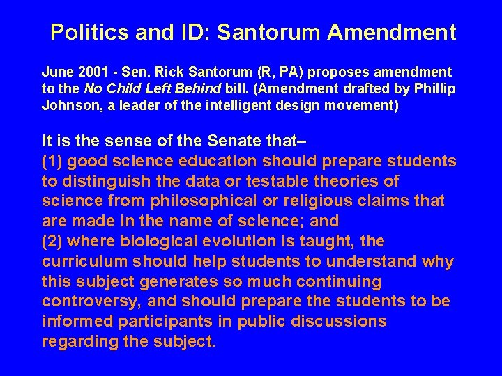 Politics and ID: Santorum Amendment June 2001 - Sen. Rick Santorum (R, PA) proposes