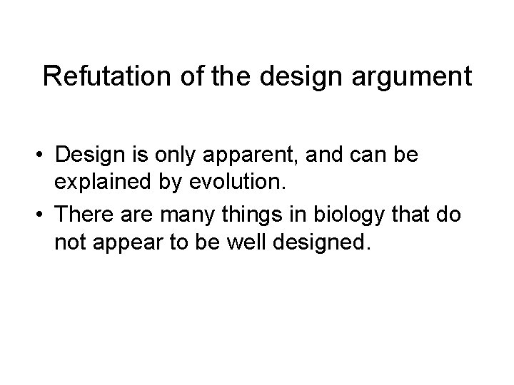 Refutation of the design argument • Design is only apparent, and can be explained