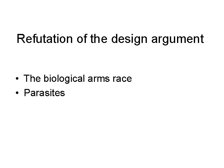 Refutation of the design argument • The biological arms race • Parasites 