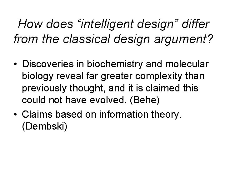 How does “intelligent design” differ from the classical design argument? • Discoveries in biochemistry