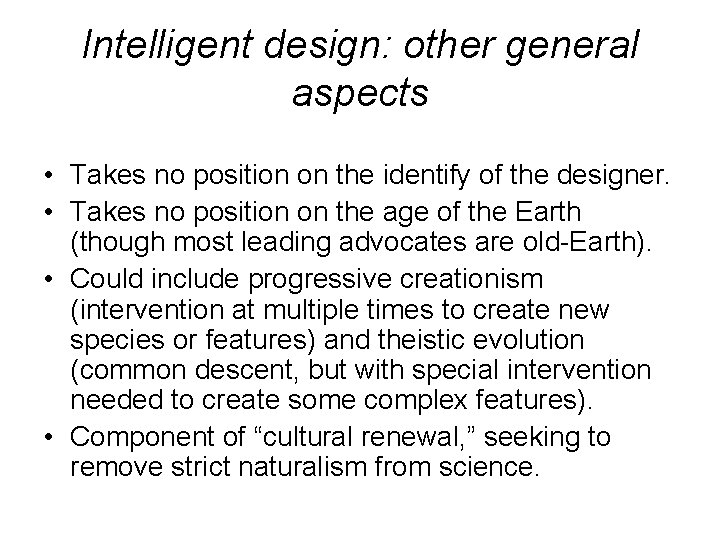 Intelligent design: other general aspects • Takes no position on the identify of the