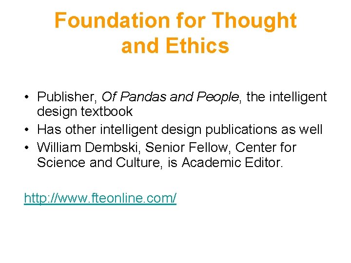 Foundation for Thought and Ethics • Publisher, Of Pandas and People, the intelligent design