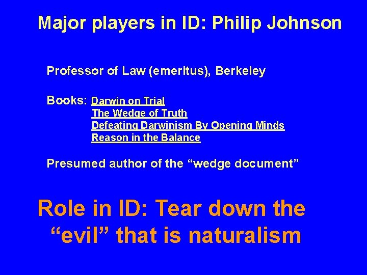 Major players in ID: Philip Johnson Professor of Law (emeritus), Berkeley Books: Darwin on