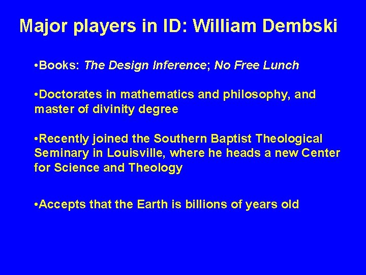 Major players in ID: William Dembski • Books: The Design Inference; No Free Lunch