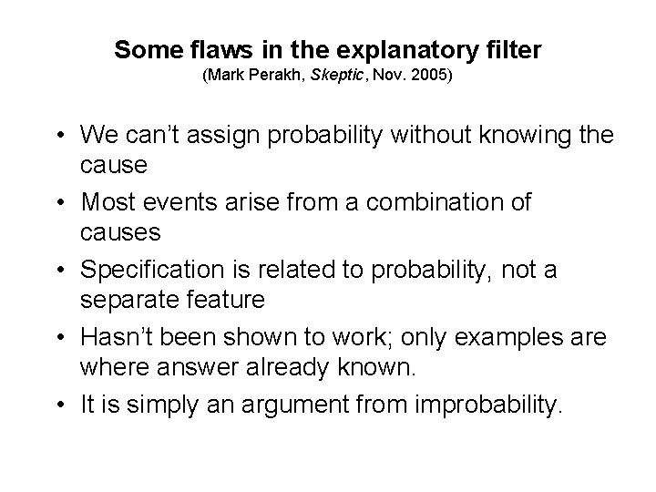 Some flaws in the explanatory filter (Mark Perakh, Skeptic, Nov. 2005) • We can’t