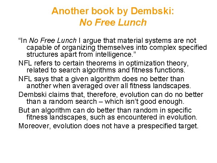Another book by Dembski: No Free Lunch “In No Free Lunch I argue that